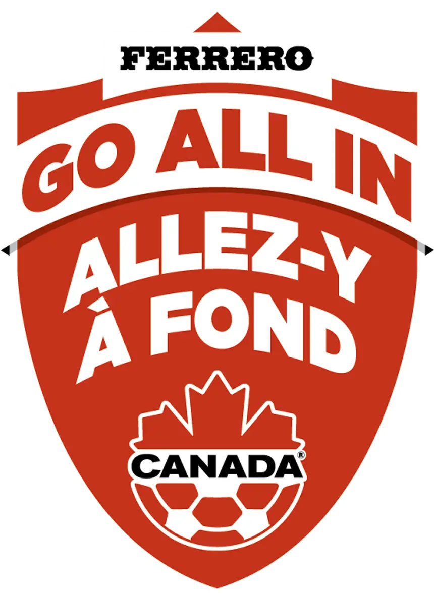 Ferrero · Go All In · Allez-y à Fond — Canada Soccer